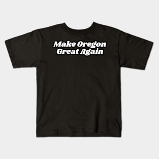 Make Oregon Great Again Kids T-Shirt